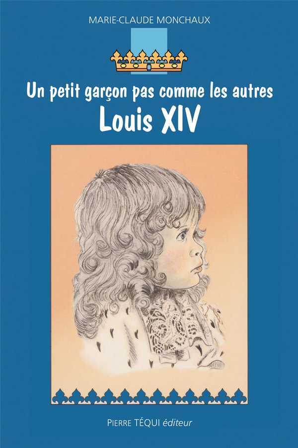 Louis XIV - Un petit garçon pas comme les autres