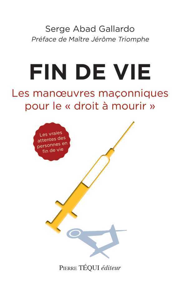 Fin de vie, les manoeuvres maçonniques pour le droit à mourir