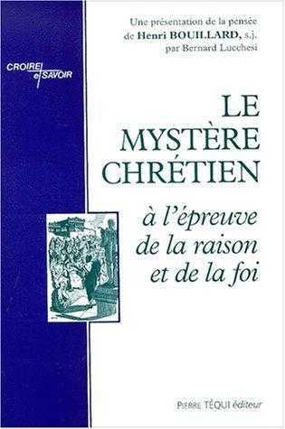 Le mystère chrétien à l'epreuve de la raison et de la foi