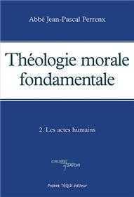 Théologie morale fondamentale - Tome 2