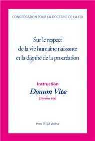 Instruction Donum VItae  sur le respect de la vie humaine naissante et la dignité de la procréation