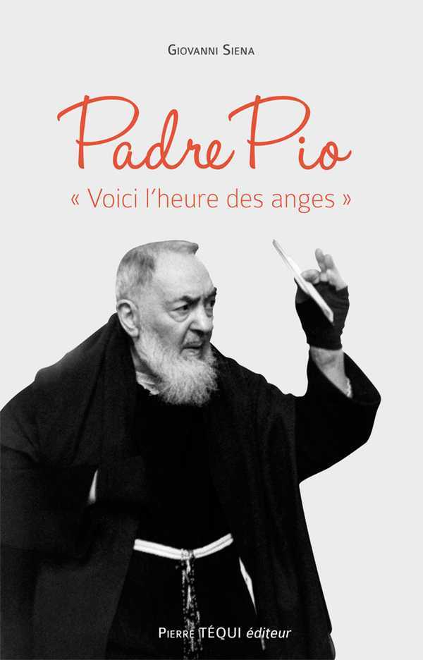 Padre Pio Voici l'heure des anges