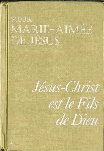 Jésus-Christ est le Fils de Dieu Tome 1