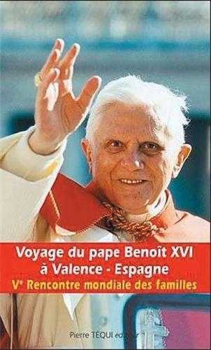 Voyage du pape Benoît XVI à Valence - Espagne - Ve Rencontre mondiale des familles – 8 et 9 juillet 2006