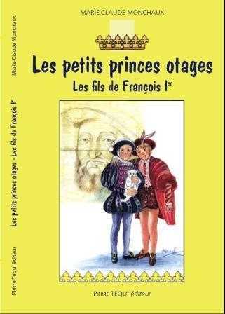 Les petits princes otages - Les fils de François Ier