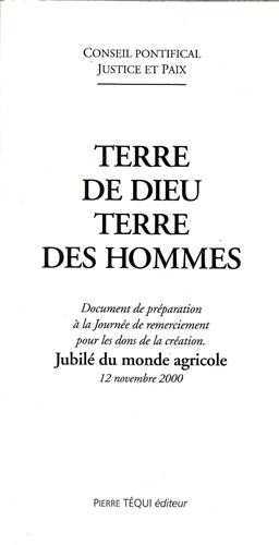 Terre de Dieu, terre des hommes - Document de préparation à la Journée de remerciement pour les dons de la création, jubilé du monde agricole, 12 novembre 2000