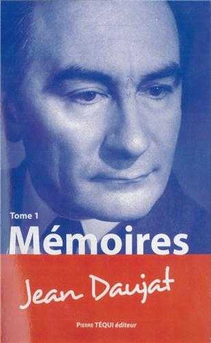 Mémoires de Jean Daujat - Tome 1