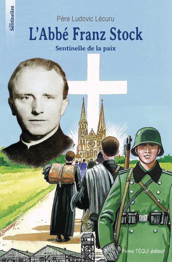 L' abbé Franz Stock - Sentinelle de Paix