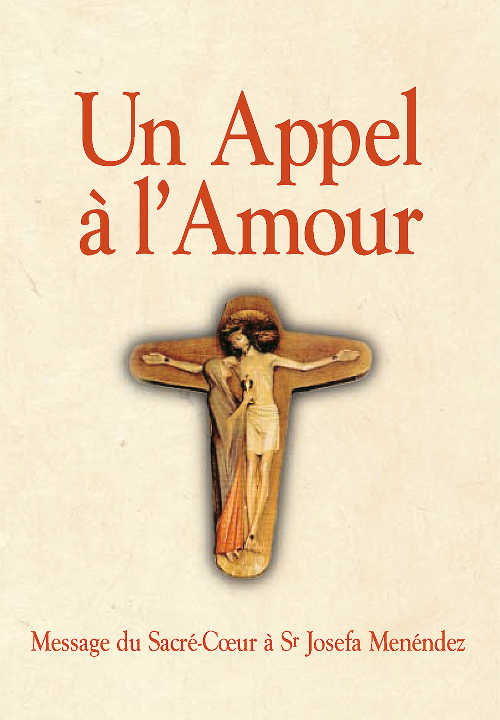 Un appel à l'amour - le message du Coeur de Jésus au monde et sa messagère