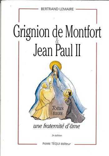 Grignion de Montfort et Jean Paul II - Une fraternité d'âme
