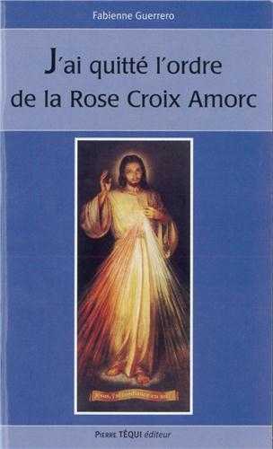 J'ai quitté l'ordre de la Rose-Croix Amorc
