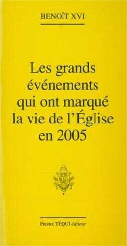 Grands évènements qui ont marqué la vie de l'Eglise en 2005