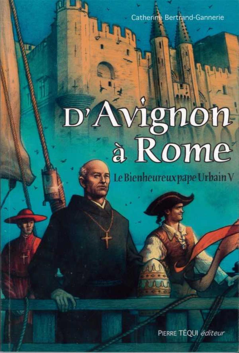 D'Avignon à Rome - le bienheureux pape Urbain V