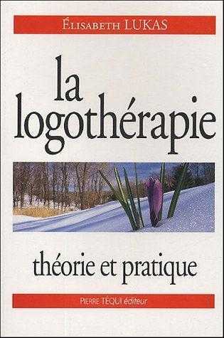 La logothérapie - Théorie et pratique