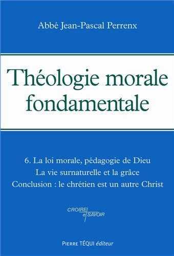 Théologie morale fondamentale - Tome 6