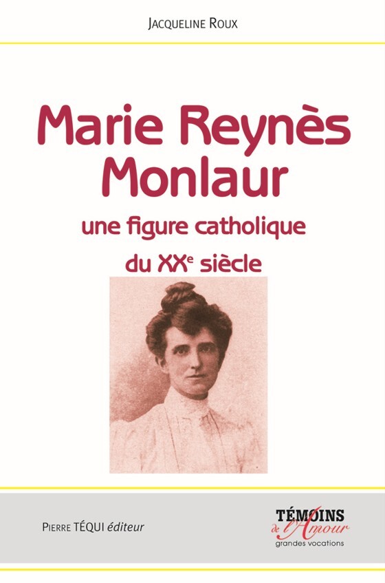 Marie Reynès-Monlaur - Montpelliéraine et rouergate Une figure catholique du XXe siècle