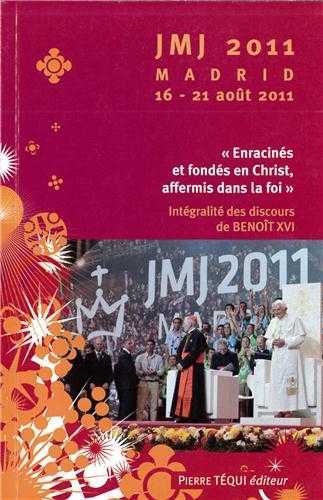 JMJ 2011 Madrid 16 - 21 août 2011 - Enracinés et fondés en Christ, affermis dans la foi