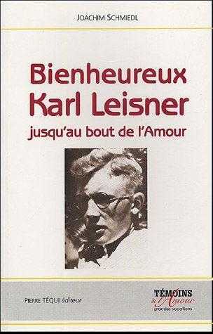 Bienheureux Karl Leisner - Jusqu'au bout de l'amour
