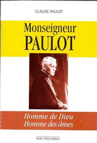 Monseigneur Paulot, homme de Dieu, homme des âmes
