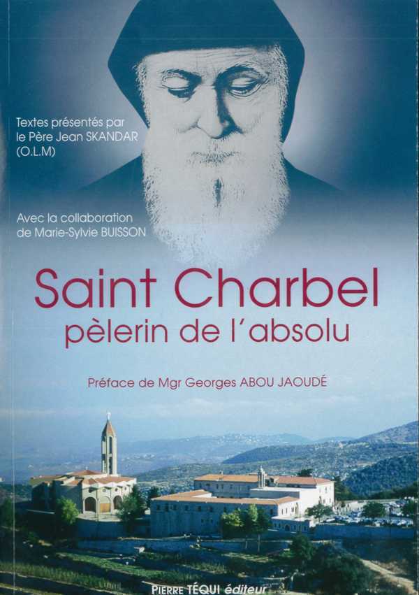 Saint Charbel, pèlerin de l'absolu