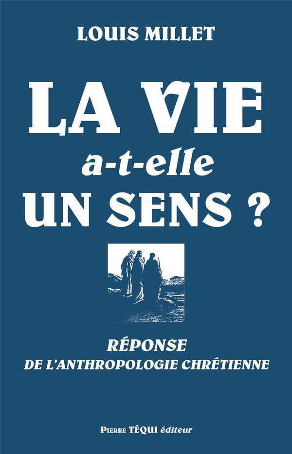 La vie a-t-elle un sens? - Réponse de l'anthropologie chrétienne
