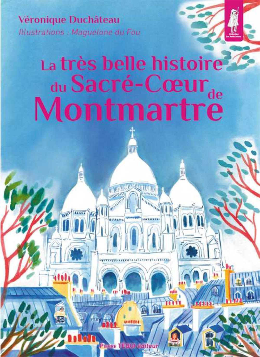 La très belle histoire du Sacré-Coeur de Montmartre