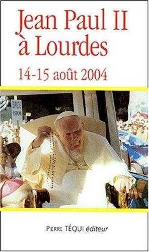 Jean-Paul II à Lourdes - 14-15 août 2004