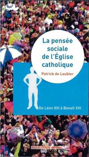 La pensée sociale de l'Eglise catholique - de Léon XIII à Benoît XVI