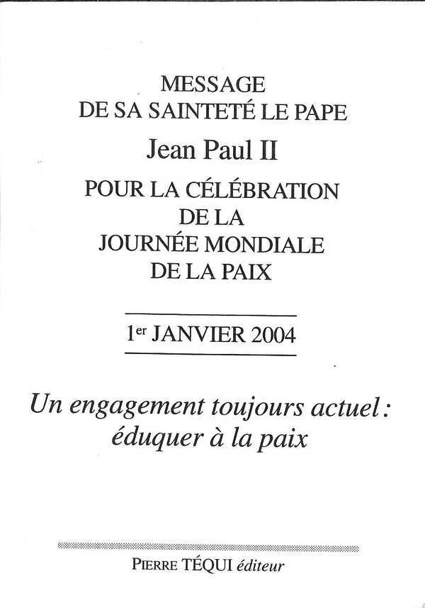 Message de sa sainteté le Pape Jean Paul II pour la célébration mondiale de la paix, Un engagement toujours actuel - éduquer à la paix : 1er janvier 2004