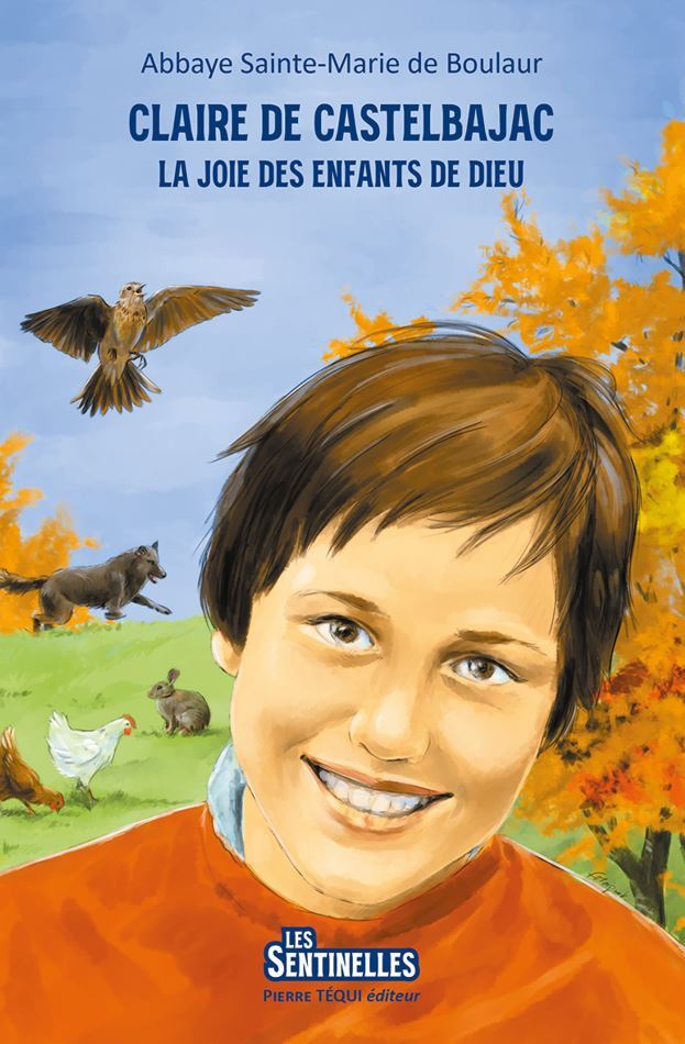 La joie des enfants de Dieu - Claire de Castelbajac - Les sentinelles