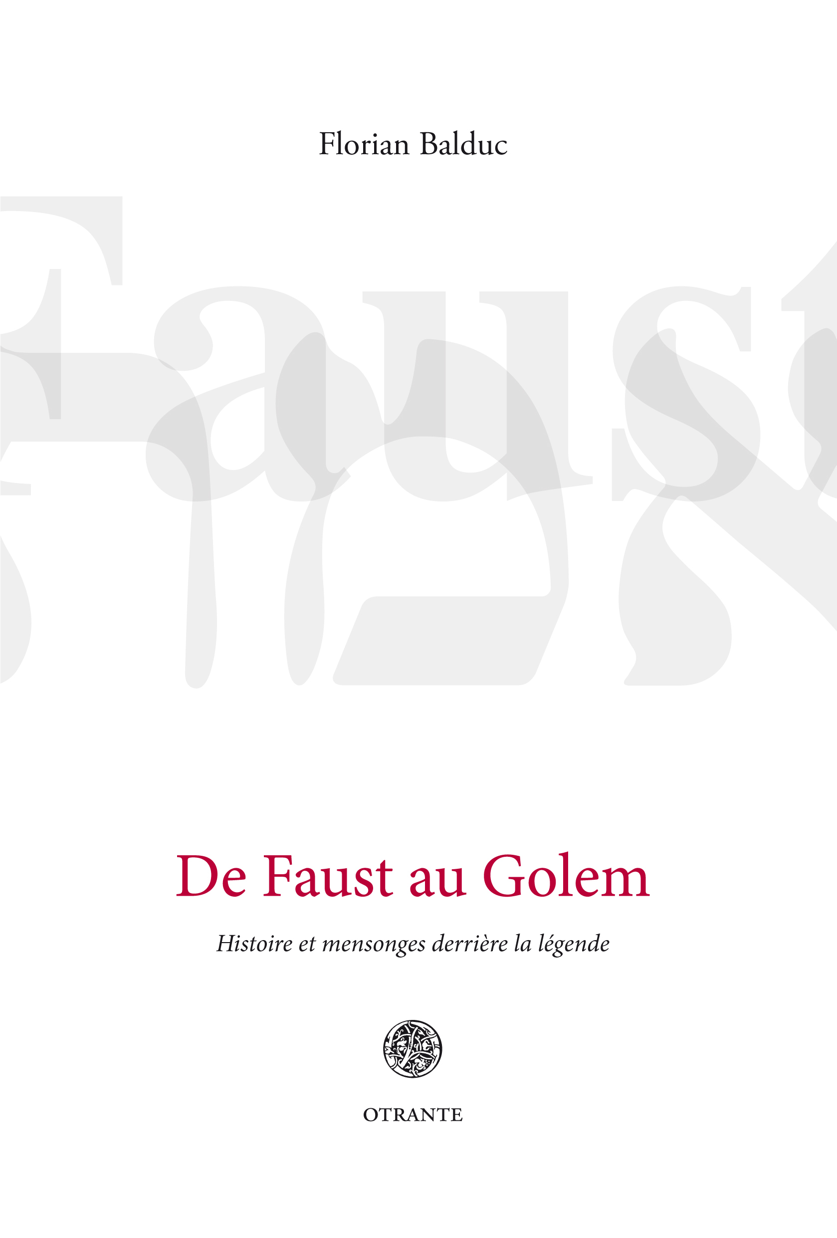 De Faust au Golem, Histoire et mensonges derrière la légende