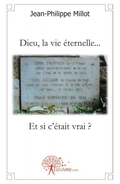 Dieu, la vie éternelle...et si c'était vrai?