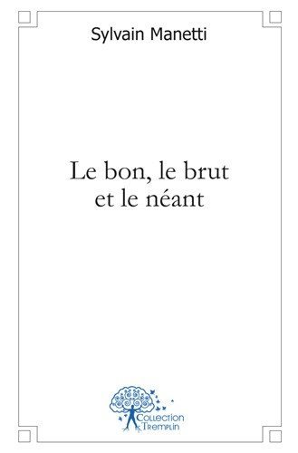 Le bon, le brut et le néant