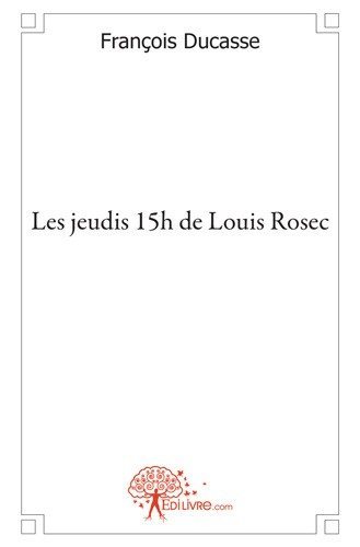 Les jeudis 15h de louis rosec