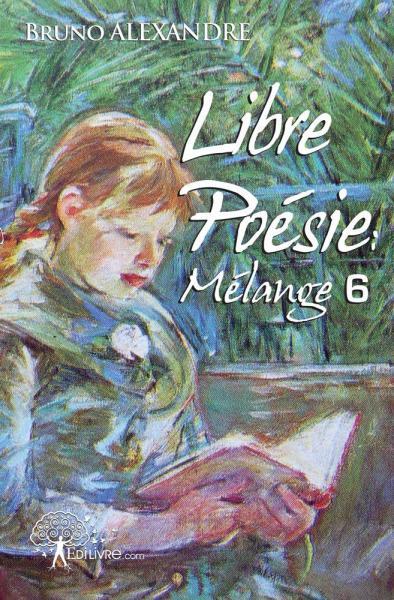 Libre poésie: mélange 6