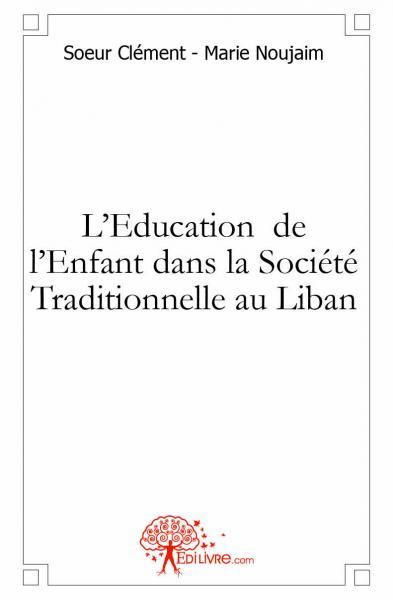 L'education  de l'enfant dans la société traditionnelle au liban