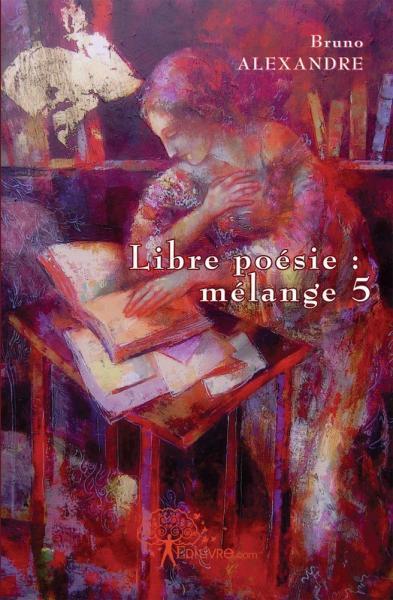 Libre poésie : mélange 5