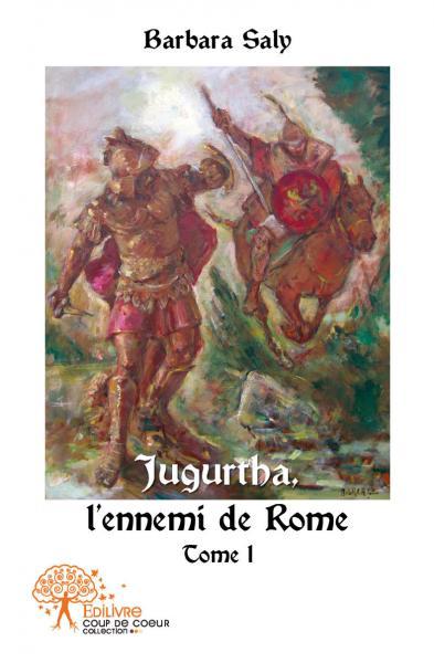 Jugurtha, l'ennemi de rome