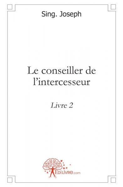 Le conseiller de l'intercesseur  -  livre 2