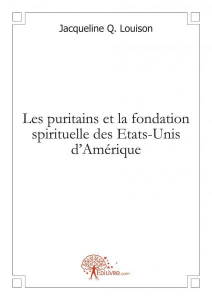 Les puritains et la fondation spirituelle des etats unis
