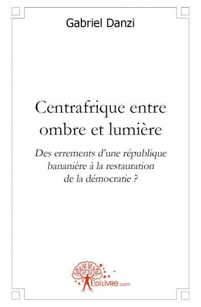 Centrafrique entre ombre et lumière