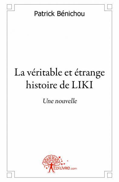 La véritable et étrange histoire de liki