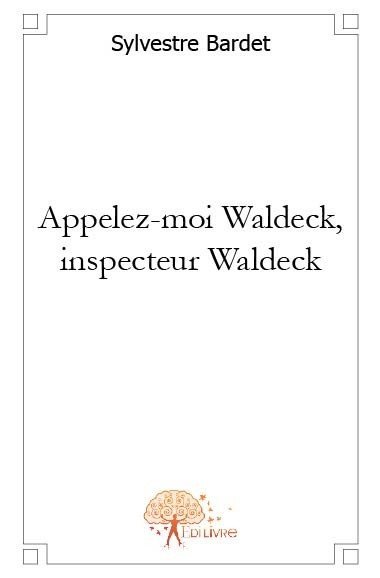 Appelez moi waldeck, inspecteur waldeck