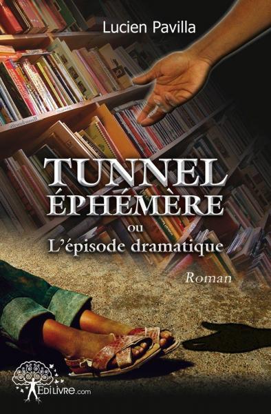 Tunnel éphémère ou l'épisode dramatique