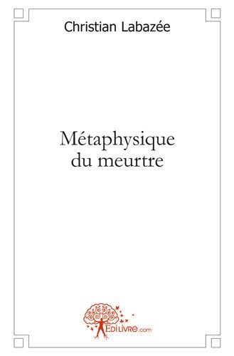 Métaphysique du meurtre