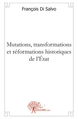 Mutations, transformations et réformations historiques de l'état