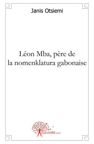 Léon mba, père de la nomenklatura gabonaise