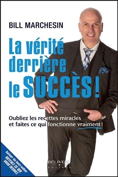 La vérité derrière le succès ! Oubliez les recettes miracles et faites ce qui fonctionne vraiment !
