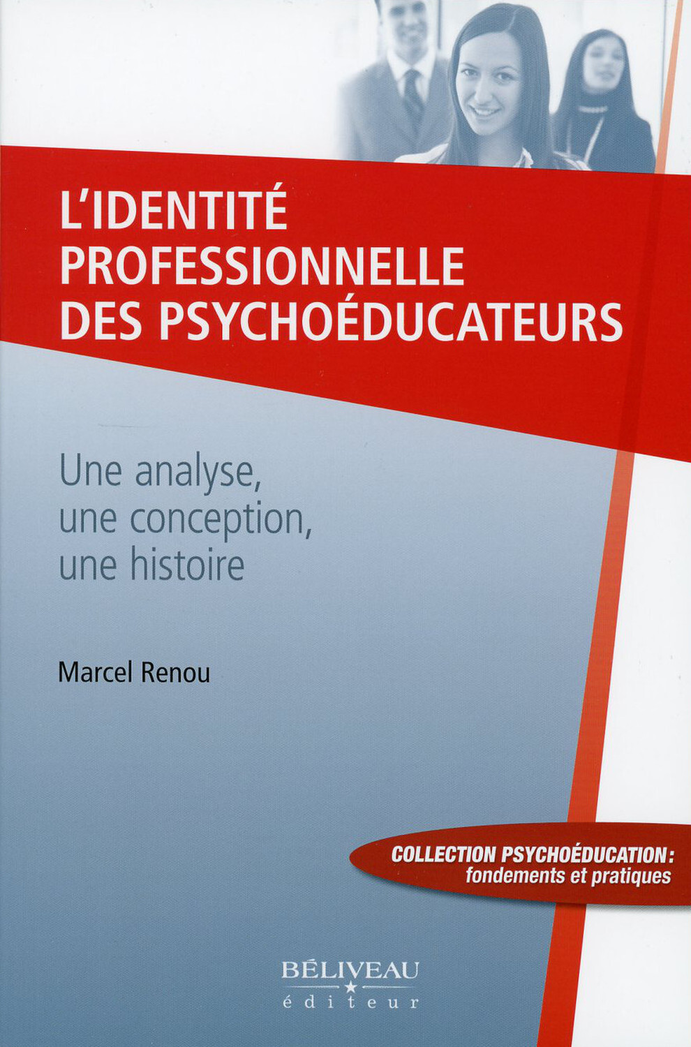 L'identité professionnelle des psychoéducateurs - Une analyse, une conception, une histoire