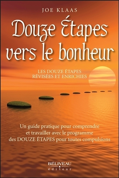 Douze étapes vers le bonheur - Les douze étapes révisées et enrichies